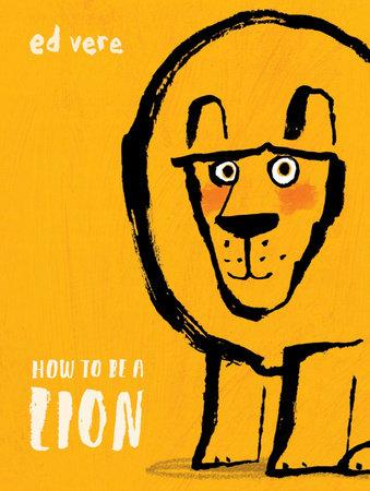 How to be a Lion by Ed Vere.