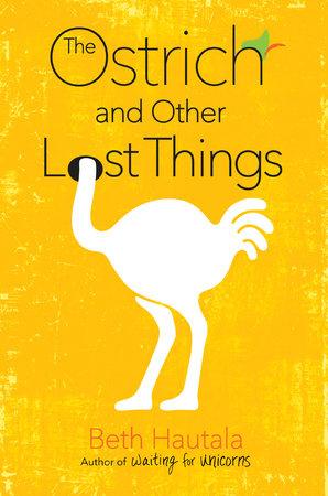 The Ostrich and Other Lost THings by Beth Hautala.