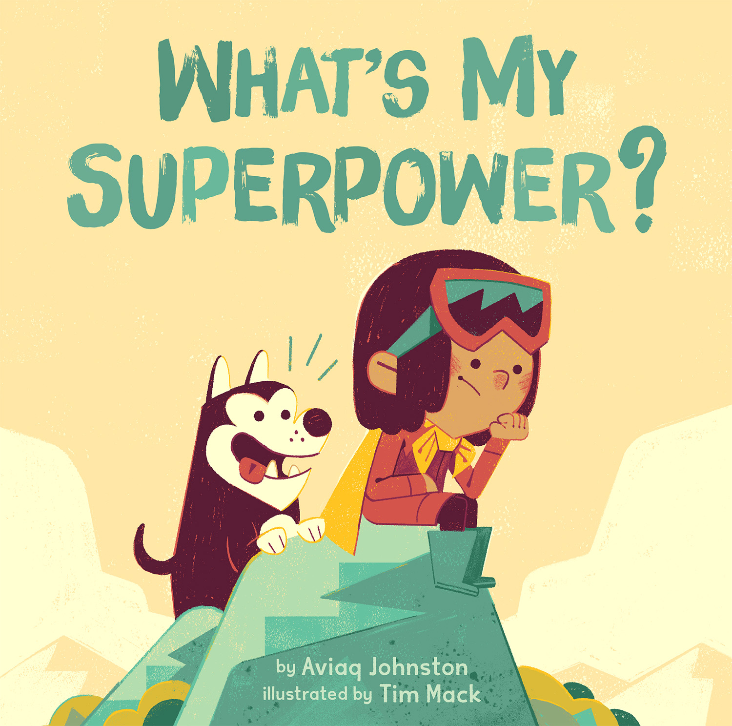 What’s My Superpower? by Aviaq Johnston, illustrated by Tim Mack